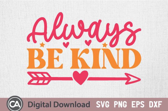 Always Be Kind SVG: A Versatile Graphic for Local Crafts