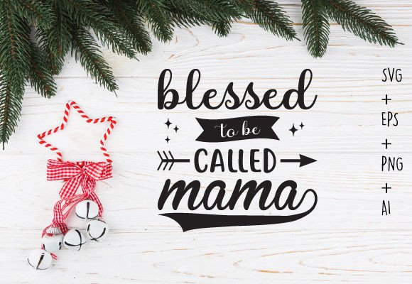 Blessed to Be Called Mama SVG for Graphics and Crafts