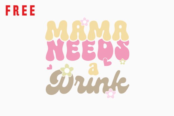 Free Mama Needs Retro Mothers Day Quotes for Crafts and Graphics