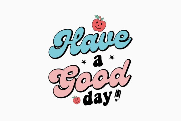 Have a Good Day Teacher Retro Svg: A Versatile Graphics Asset for Crafts