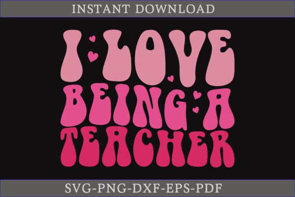 I Love Being a Teacher Retro SVG Shirt for Graphics & Crafts