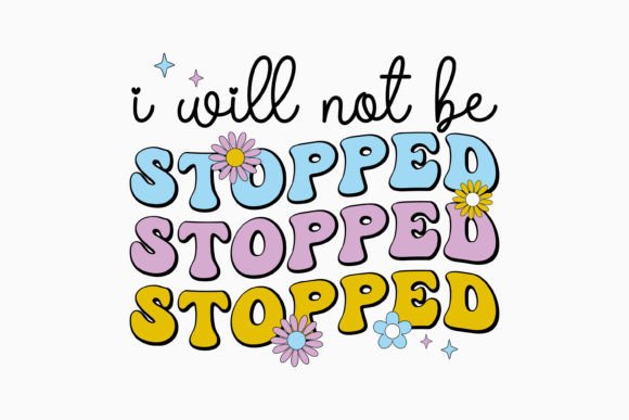 I Will Not Be Stopped Retro SVG for Graphics and Crafts