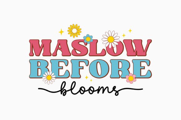 Retro Mental Health Quote: Maslow Before Blooms