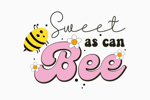 Sweet As Can Bee Retro Bee Quotes SVG for Graphics and Crafts